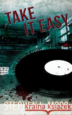 Take it Easy: A Paul Kingston Mystery Moss, Stephen L. 9781541215115