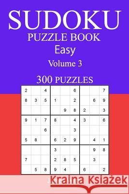 Easy 300 Sudoku Puzzle Book: Volume 3 James Watts 9781541216426