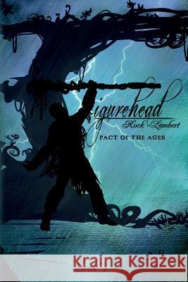 Figurehead: Pact of the Ages Rock Lambert 9781541216600 Createspace Independent Publishing Platform