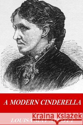 A Modern Cinderella Louisa May Alcott 9781541217799