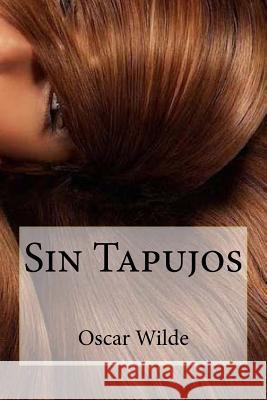 Sin Tapujos Oscar Wilde Anton Rivas 9781541218109 Createspace Independent Publishing Platform