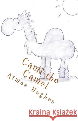 Cami the Camel Aimee Hughes 9781541218512