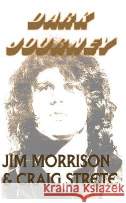 Dark Journey Craig Strete Jim Morrison 9781541219205