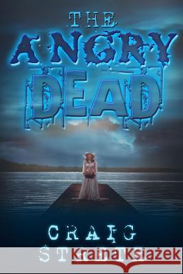 The Angry Dead Craig Strete 9781541220348 Createspace Independent Publishing Platform