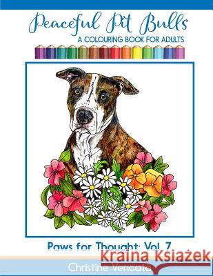 Peaceful Pit Bulls: A Friendly Dog Colouring Book for Adults Christine Vencato 9781541221253