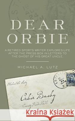 Dear Orbie Michael a. Lutz 9781541221543