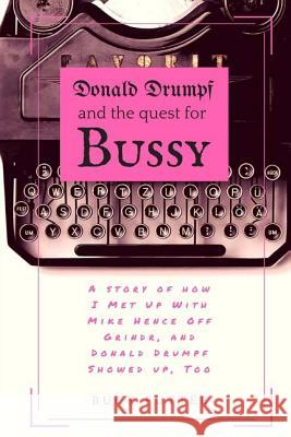 Donald Drumpf and the Quest for Bussy Buck Futter 9781541222670 Createspace Independent Publishing Platform