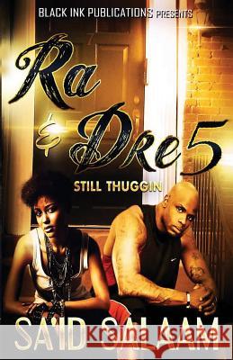 Ra & Dre 5: Still Thuggin' Sa'id Salaam 9781541223066