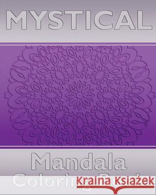 Mystical Mandala Coloring Book: Coloring Painting, Mindfulness Workbook, Alternative Medicine and More Than 50 Mandala Coloring Pages for Inner Peace Cathy Osterberg 9781541223271 Createspace Independent Publishing Platform