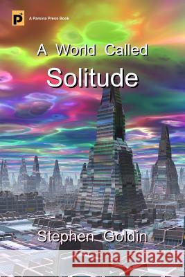 A World Called Solitude (Large Print Edition) Goldin, Stephen 9781541223721