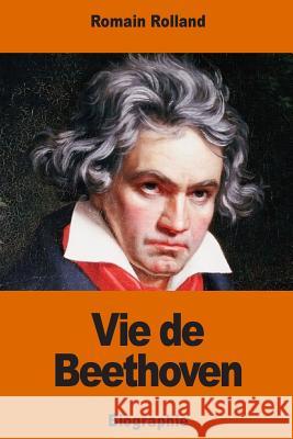 Vie de Beethoven Romain Rolland 9781541226395 Createspace Independent Publishing Platform