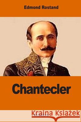 Chantecler Edmond Rostand 9781541226418 Createspace Independent Publishing Platform