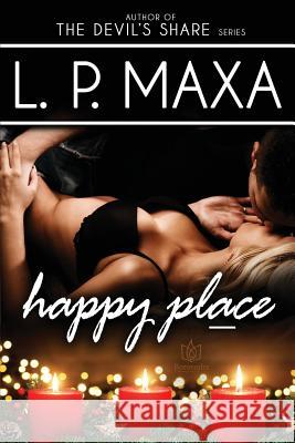 Happy Place L. P. Maxa 9781541227910 Createspace Independent Publishing Platform