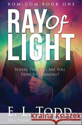 Ray of Light (Ray #1) E. L. Todd 9781541228016 Createspace Independent Publishing Platform