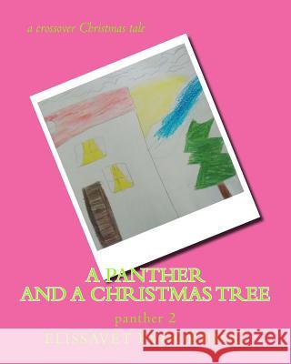 A Panther and a Christmas Tree: A Crossover Tale Elissavet Evdoridou 9781541228184 Createspace Independent Publishing Platform