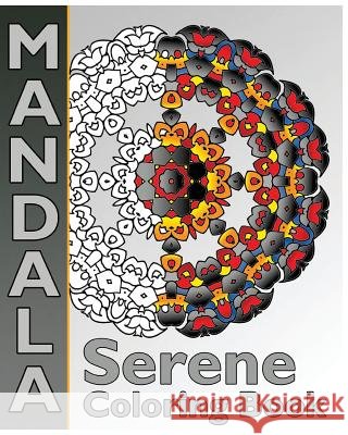 Serene Coloring Book: Mandalas Patterns For Education & Teaching, Coloring Designs for Adults, Relaxation Stress Relief and Calm Your Mind Hughes, Peppin 9781541230767 Createspace Independent Publishing Platform