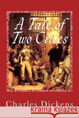 A Tale of Two Cities Charles Dickens Gustavo J. Sanchez 9781541230774 Createspace Independent Publishing Platform