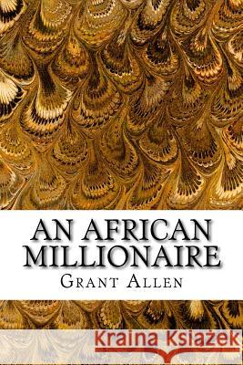 An African Millionaire Grant Allen 9781541231474