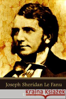 Joseph Sheridan Le Fanu - Uncle Silas Joseph Sheridan L 9781541231740 Createspace Independent Publishing Platform