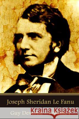 Joseph Sheridan Le Fanu - Guy Deverell - Volume I Joseph Sheridan L 9781541231917 Createspace Independent Publishing Platform