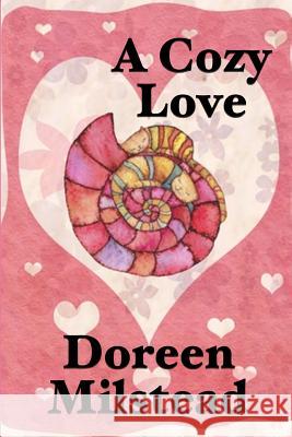 A Cozy Love Doreen Milstead 9781541232013 Createspace Independent Publishing Platform