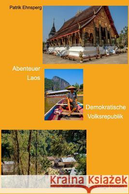 Abenteuer LAOS. Ehnsperg, Patrik 9781541232341 Createspace Independent Publishing Platform