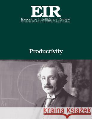 Productivity: Executive Intelligence Review Lyndon H. Larouch 9781541234116 Createspace Independent Publishing Platform