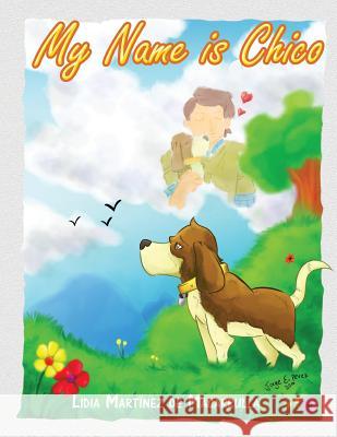 My Name is Chico: Story for Children Perez, Jorge E. 9781541235571 Createspace Independent Publishing Platform