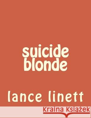 suicide blonde Linett, Lance D. 9781541237001 Createspace Independent Publishing Platform