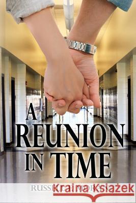 A Reunion in Time Russell F. Moran 9781541237377 Createspace Independent Publishing Platform