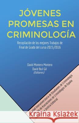 Jóvenes promesas en criminología: Recopilación de los mejores Trabajos de Final de Grado del curso 2015/2016 Buil, David 9781541239562