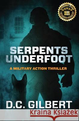 Serpents Underfoot D. C. Gilbert 9781541240339 Createspace Independent Publishing Platform