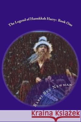 The Legend of Hanukkah Harry: Book One R. Ben Newman 9781541241657 Createspace Independent Publishing Platform