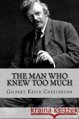 The man who knew too much Chesterton, G. K. 9781541243026 Createspace Independent Publishing Platform