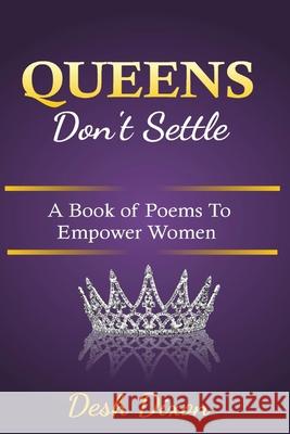 Queens Don't Settle: A Book of Poems To Empower Women Dixon, Desh 9781541243743