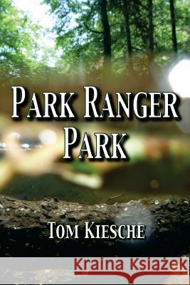 Park Ranger Park Tom Kiesche 9781541243910