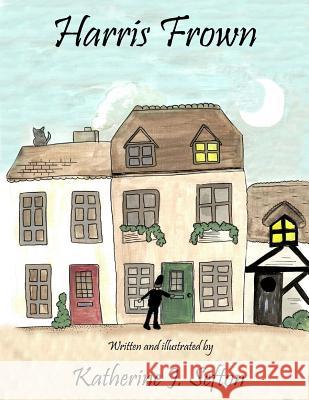 Harris Frown Katherine J. Sefton 9781541244191 Createspace Independent Publishing Platform