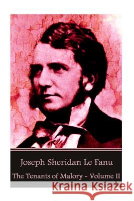 Joseph Sheridan Le Fanu - The Tenants of Malory - Volume II Joseph Sheridan L 9781541246331 Createspace Independent Publishing Platform