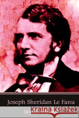 Joseph Sheridan Le Fanu - Wylder's Hand Joseph Sheridan L 9781541247178 Createspace Independent Publishing Platform