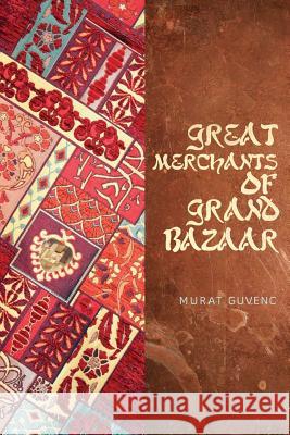 Great Merchants of Grand Bazaar Murat Guvenc 9781541248045