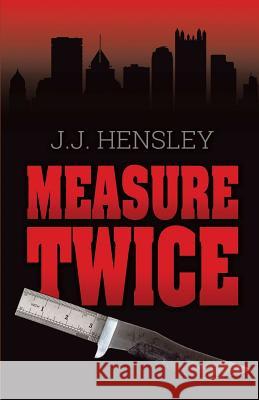 Measure Twice J. J. Hensley 9781541249684 Createspace Independent Publishing Platform