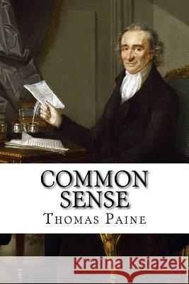 Common Sense Thomas Paine Thomas Paine Paula Benitez 9781541252592 Createspace Independent Publishing Platform