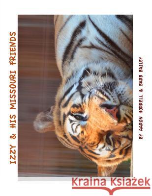 Izzy & His Missouri Friends Aaron Horrell Barb Bailey 9781541253612 Createspace Independent Publishing Platform