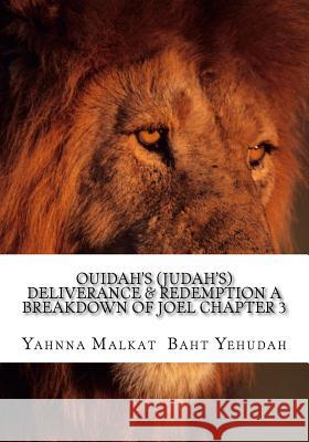 Ouidah's (Judah's) Deliverance & Redemption A Breakdown Of Joel Chapter 3: The Redemption and Deliverance of A Chosen People G, Neec 9781541253650 Createspace Independent Publishing Platform