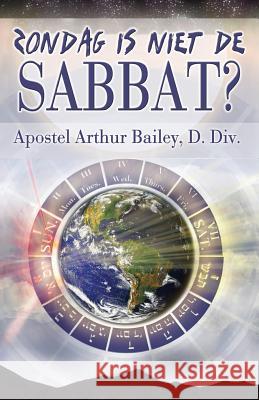 Zondag Is Niet De Sabbat?: Sunday Is Not The Sabbath? (Dutch) Productions, Higher Heart 9781541254183 Createspace Independent Publishing Platform
