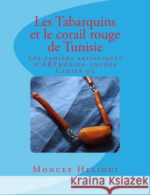 Les Tabarquins et le corail rouge de Tunisie Moncef Helioui 9781541254312 Createspace Independent Publishing Platform