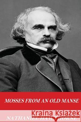 Mosses from an Old Manse Hawthorne Nathaniel 9781541254398 Createspace Independent Publishing Platform