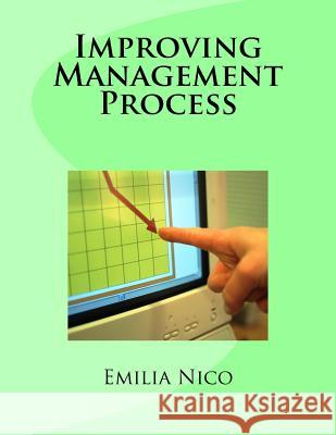 Improving Management Process Emilia Nico 9781541255678 Createspace Independent Publishing Platform