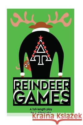 Reindeer Games: A Full-length play J. Allen Lake 9781541256743