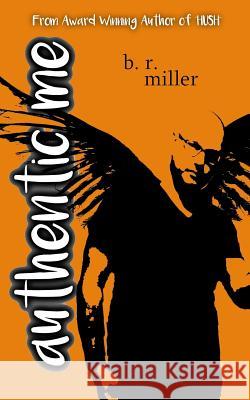 Authentic Me B. R. Miller 9781541257917 Createspace Independent Publishing Platform